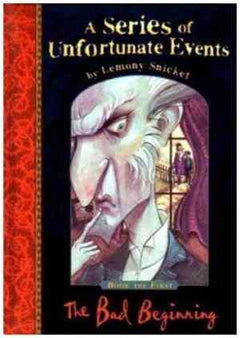 The Bad Beginning (A Series of Unfortunate Events, Book 1) Lemony Snicket