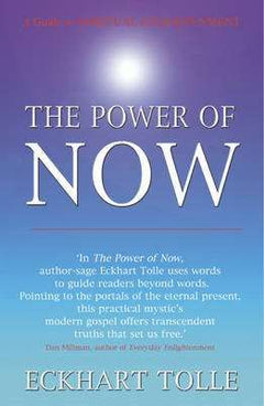 The Power of Now: A Guide to Spiritual Enlightenment - Eckhart Tolle