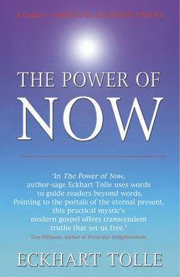 The Power of Now: A Guide to Spiritual Enlightenment - Eckhart Tolle