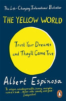 The Yellow World Trust Your Dreams and They'll Come True Albert Espinosa