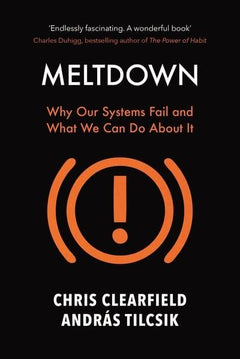 Meltdown Why Our Systems Fail and What We Can Do about It Christopher Clearfield Andras Tilcsik