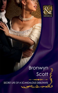 Secret Life of a Scandalous Debutante Bronwyn Scott