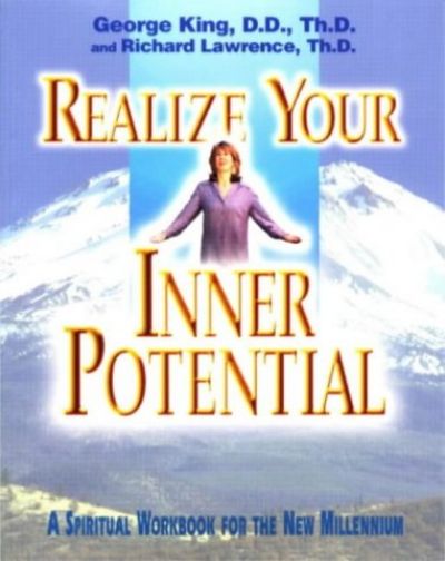 Realize Your Inner Potential: A Spiritual Workbook for the New Millennium - George King & Richard Lawrence