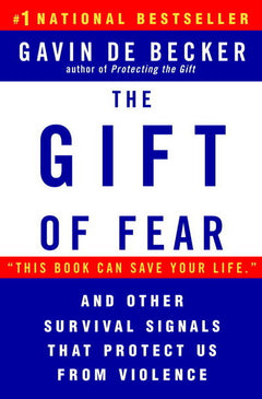The Gift of Fear Survival Signals that Protect Us from Violence - Gavin De Becker