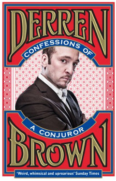 Confessions of a Conjuror Derren Brown