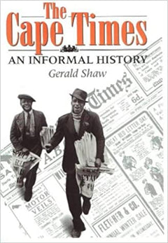 The Cape Times: An informal history - Gerald Shaw