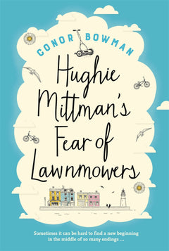 Hughie Mittman's Fear of Lawnmowers Conor Bowman