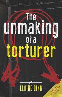 The Unmaking of the Torturer - Elaine Bing