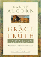 The Grace and Truth Paradox Responding with Christlike Balance Randy Alcorn