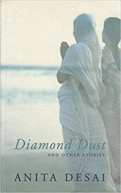 Diamond Dust and Other Stories Anita Desai