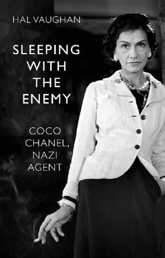 Sleeping with the Enemy: Coco Chanel, Nazi Agent - Hal Vaughan