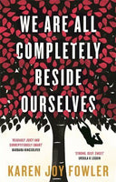 We Are All Completely Beside Ourselves Karen Joy Fowler