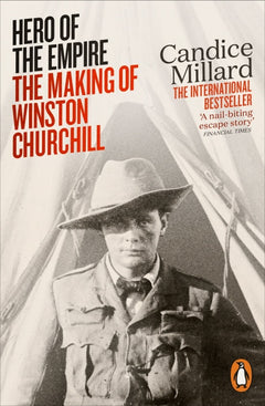 Hero of the Empire The Making of Winston Churchill Candice Millard