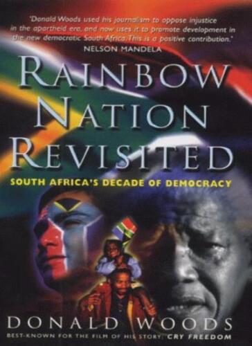 Rainbow Nation Revisited: South Africa's Decade of Democracy Donald Woods