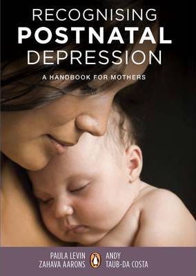 Recognising postnatal depression Zahava Aarons, Paula Levin  & Andy Taub-da Costa