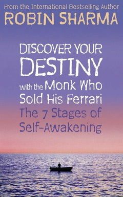 Discover Your Destiny with the Monk Who Sold His Ferrari The 7 Stages of Self-Awakening - Robin Sharma
