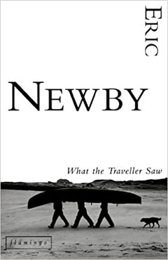 What the Traveller Saw Eric Newby