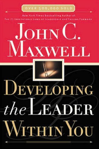Developing the Leader Within You John C. Maxwell