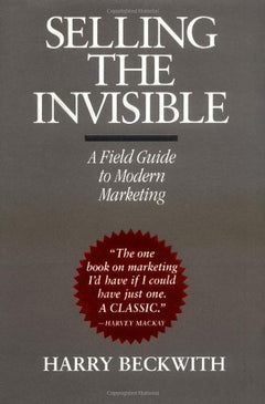 Selling the Invisible A Field Guide to Modern Marketing Harry Beckwith