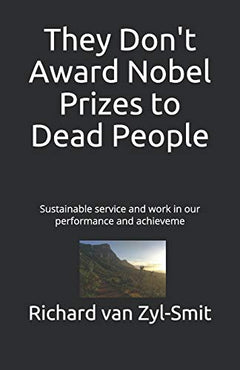 They Don't Award Nobel Prizes to Dead People  Richard N van Zyl-Smit