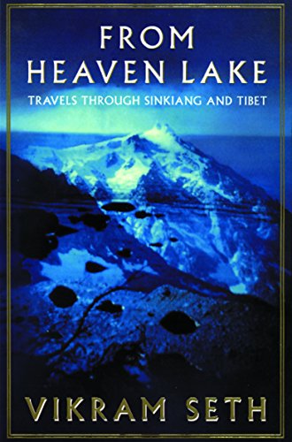 From Heaven Lake: Travels Through Sinkiang and Tibet Vikram Seth