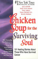 Chicken Soup for the Surviving Soul 101 Stories of Courage and Inspiration from Those who Have Survived Cancer Jack Canfield