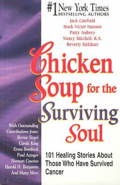 Chicken Soup for the Surviving Soul 101 Stories of Courage and Inspiration from Those who Have Survived Cancer Jack Canfield