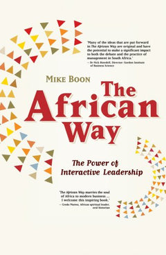 The African Way: The Power of Interactive Leadership Mike Boon