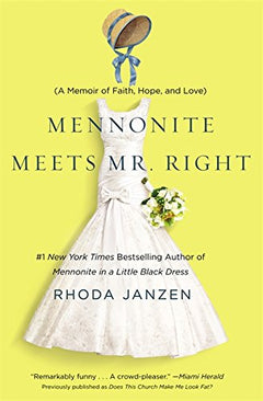 Mennonite Meets Mr. Right: A Memoir of Faith, Hope, and Love - Rhoda Janzen