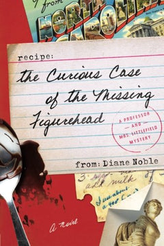 The Curious Case of the Missing Figurehead: A Novel (A Professor and Mrs. Littlefield Mystery) Noble, Diane