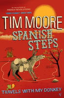 Spanish Steps: Travels With My Donkey Moore, Tim