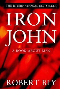 Iron John: A Book About Men - Robert Bly