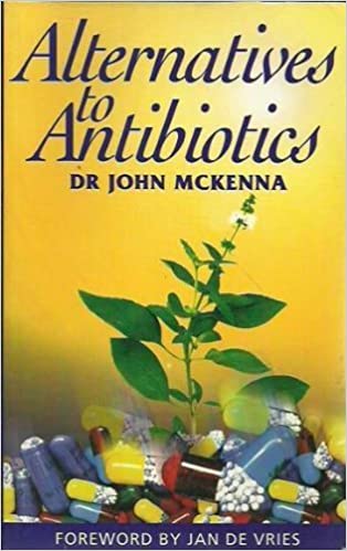 Alternatives to Antibiotics John McKenna