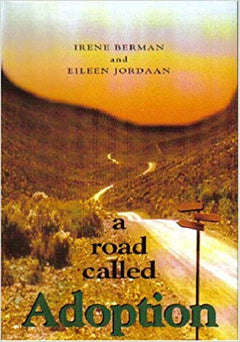 A Road Called Adoption Berman, Irene; Jordaan, Eileen