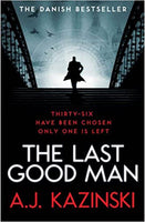 The Last Good Man A Novel A. J. Kazinski