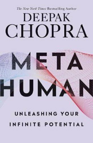 Metahuman: Unleashing Your Infinite Potential Deepak Chopra