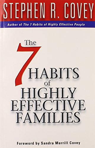The 7 Habits of Highly Effective Families Stephen R. Covey