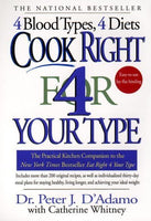 Cook Right 4 Your Type: The Practical Kitchen Companion to Eat Right 4 Your Type - Peter J. D'Adamo & Catherine Whitney