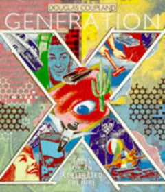 Generation X Tales for an Accelerated Culture Douglas Coupland