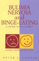 Bulimia Nervosa and Binge-Eating A Guide to Recovery Peter J Cooper