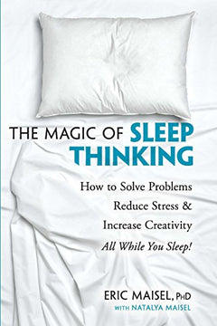 Magic of Sleep Thinking Eric Maisel