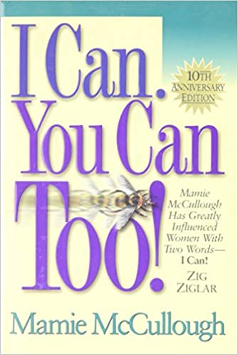 I Can, You Can Too! Mamie McCullough