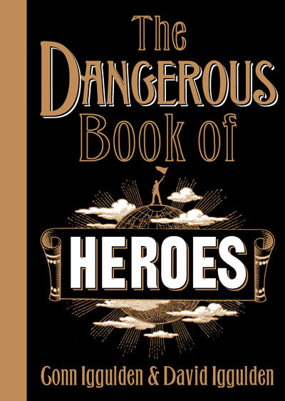 The Dangerous Book of Heroes - Conn Iggulden & David Iggulden