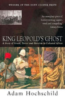 King Leopold's Ghost :A Story of Greed, Terror, and Heroism in Colonial Africa Adam Hochschild