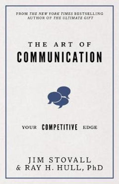 The Art of Communication Your Competitive Edge Jim Stovall Raymond H. Hull