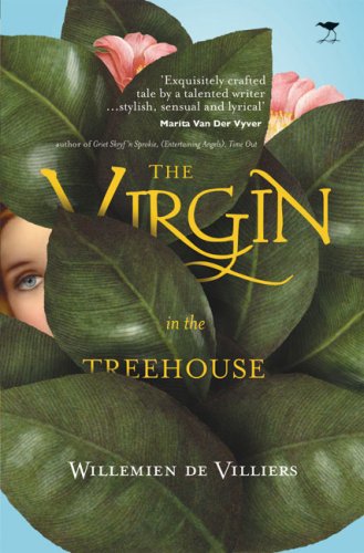 The Virgin in the Treehouse  Willemien de Villiers