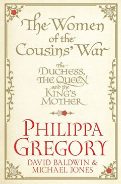 The Women of the Cousins' War Philippa Gregory
