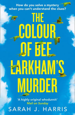 The Colour of Bee Larkham's Murder - Sarah J. Harris