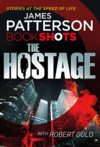 The Hostage: BookShots - James Patterson
