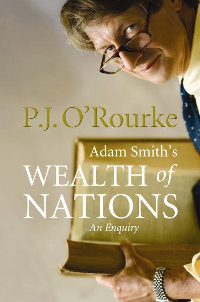 On The Wealth Of Nations P. J. O'rourke
